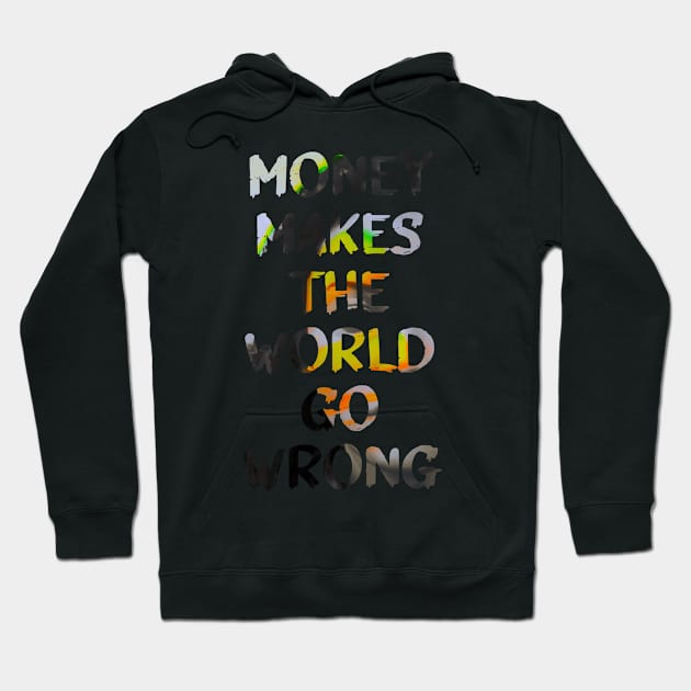 Money Makes the World Go Wrong Glitch Art Quote Hoodie by raspberry-tea